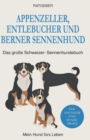 Image for Appenzeller, Entlebucher und Berner Sennenhund : Das grosse Schweizer-Sennenhundebuch