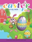 Image for Easter Fun Coloring Book For Kids And Grown-Ups Too : Paperback