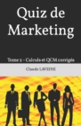 Image for Quiz de Marketing : Tome 2 - Calculs et QCM corrig?s