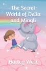 Image for The Secret World of Delia and Mingli