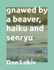 Image for gnawed by a beaver, haiku and senryu
