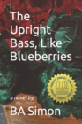 Image for The Upright Bass, Like Blueberries
