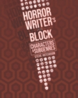 Image for Horror Writer&#39;s Block : Characters &amp; Subgenres (2021)