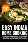 Image for Easy Indian Home Cooking : 3 Books In 1: Over 150 Recipes For Instant Pot Traditional And Vegetarian Food From India