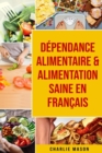 Image for Dependance alimentaire &amp; Alimentation Saine En francais