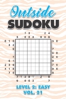 Image for Outside Sudoku Level 2 : Easy Vol. 21: Play Outside Sudoku 9x9 Nine Grid With Solutions Easy Level Volumes 1-40 Sudoku Cross Sums Variation Travel Paper Logic Games Solve Japanese Number Puzzles Enjoy