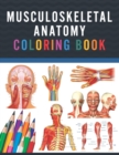 Image for Musculoskeletal Anatomy Coloring Book : Musculoskeletal Anatomy Coloring &amp; Activity Book for Kids. An Entertaining &amp; Instructive Guide To The Human Body.Human Anatomy Coloring Pages for Toddlers.Muscu