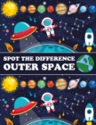 Image for Spot The Difference Outer Space! : A Fun Search and Find Books for Children 6-10 years old