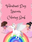 Image for Valentines Day Unicorn Coloring Book : for kids Ages 4-8, Gift for Girls, Cute Unicorns, Books for a Girl, Unicorn with a Heart, A Very Cute Coloring Book for Little Girls and Boys