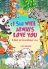 Image for I Will Always Love You : A Book About Unconditional Love