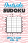 Image for Outside Sudoku Level 2 : Easy Vol. 26: Play Outside Sudoku 9x9 Nine Grid With Solutions Easy Level Volumes 1-40 Sudoku Cross Sums Variation Travel Paper Logic Games Solve Japanese Number Puzzles Enjoy