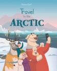 Image for Travel to the Arctic : A Children&#39;s Picture Book about discovering polar animals with Grandma and Grandpa