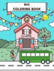 Image for Bus Coloring Book : Perfect For Kids Ages 2-4 and up Buses Transportation Perfect Book for Children Vehicle Colouring Pages Amazing Collection for Kindergarten Toddler