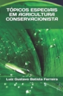 Image for Topicos Especiais Em Agricultura Conservacionista