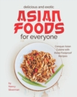 Image for Delicious and Exotic Asian Foods for Everyone