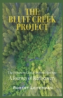 Image for The Bluff Creek Project : The Patterson-Gimlin Bigfoot Film Site A Journey of Rediscovery
