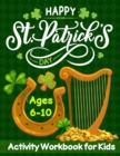Image for HAPPY St. Patrick&#39;s DAY Activity Workbook for Kids Ages 6-10