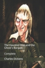 Image for The Haunted Man and the Ghost&#39;s Bargain : Complete