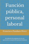 Image for Funcion publica, personal laboral : Recopilacion de preguntas de test de oposiciones a cuerpos de la Junta de Andalucia