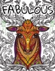Image for Fabulous : Animals Coloring Book for Adults: An Adult Colouring Book Featuring Beautiful Tangled Head Hare, Fantasy Cat, Kawaii Unicorn, Enchanting Dog, Miracle Peacock, Gorgeous Dragon and Rabbit in 