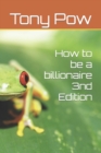 Image for How to be a billionaire 3nd Edition