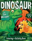 Image for Dinosaur Coloring + Activity Book for Kids Ages 4-8 : 60 Fun Activities Workbook For Learning: Awesome Mazes, Puzzles, Dino Facts, Dot To Dot, Word Search, Maths, Drawing, and More!