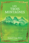 Image for Les Trois Montagnes : Le Chemin de l&#39;Initiation Totalement Revele