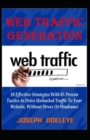 Image for Web Traffic Generation Mastery : 10 Effective Strategies, with 85 Proven Tactics to Drive Unlimited Traffic to Your Website