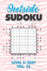Image for Outside Sudoku Level 2 : Easy Vol. 32: Play Outside Sudoku 9x9 Nine Grid With Solutions Easy Level Volumes 1-40 Sudoku Cross Sums Variation Travel Paper Logic Games Solve Japanese Number Puzzles Enjoy