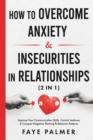 Image for How To Overcome Anxiety &amp; Insecurities In Relationships (2 in 1)