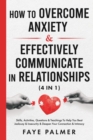 Image for How To Overcome Anxiety &amp; Effectively Communicate In Relationships (4 in 1)
