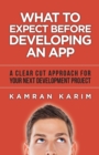Image for What to Expect Before Developing an App : A Clear Cut Approach for your Next Development Project