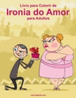 Image for Livro para Colorir de Ironia do Amor para Adultos