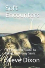 Image for Soft Encounters : The Definitive Guide To Diving With Grey Seals