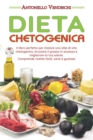 Image for Dieta Chetogenica : Il libro perfetto per iniziare uno stile di vita chetogenico, bruciare il grasso in eccesso e migliorare la tua salute. Comprende ricette facili, sane e gustose