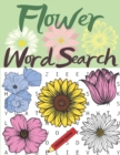 Image for Flower Word Search : Plant and Flower Lovers Word Search Large Print Puzzle Book for Adults