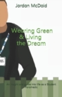 Image for Wearing Green and Living the Dream : An insight and guide into life as a Student Paramedic