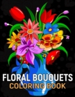 Image for Floral Bouquets Coloring Book : Beautiful Realistic Variety Lovely Flowers Designs for Relaxation.