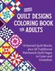 Image for Another Quilt Designs Coloring Book for Adults : 78 Named Quilt Blocks plus 38 Traditional Patchwork Quilt Pages to Color and Embellish