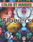 Image for Color By Number Flowers : An Adult Coloring Book with Fun, Easy, and Relaxing Coloring Pages (Color by Number Flowers Coloring Books for Adults)