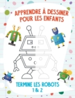 Image for Apprendre a dessiner pour les enfants - Termine les robots 1 &amp; 2