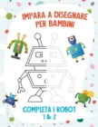 Image for Impara a Disegnare per Bambini - Completa i Robot 1 &amp; 2