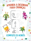 Image for Aprenda a Desenhar para Criancas - Complete os Robos 2