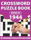 Image for Crossword Puzzle Book : Born In 1944: Crossword Puzzle Book For All Word Games Lover Seniors And Adults With Supplying Large Print 80 Puzzles And Solutions Who Were Born In 1944