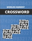 Image for Worlds Hardest Crossword : Worlds Hardest Crossword Puzzle: LARGE-PRINT, HARD-LEVEL PUZZLES THAT ENTERTAIN AND CHALLENGE - General Knowledge Crosswords