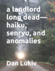 Image for A landlord long dead-haiku, senryu, and anomalies