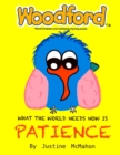 Image for What the world needs now is Patience : Woodford world kindness and wellbeing rhyming books
