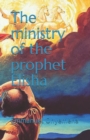 Image for The ministry of the prophet Elisha
