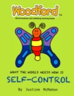 Image for What the world need now is Self-Control : Woodford world kindness and wellbeing rhyming books