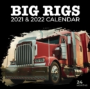 Image for Big Rigs 2021 &amp; 2022 Calendar : Truck Calendar, 24 Months, Gift Idea For Truckers